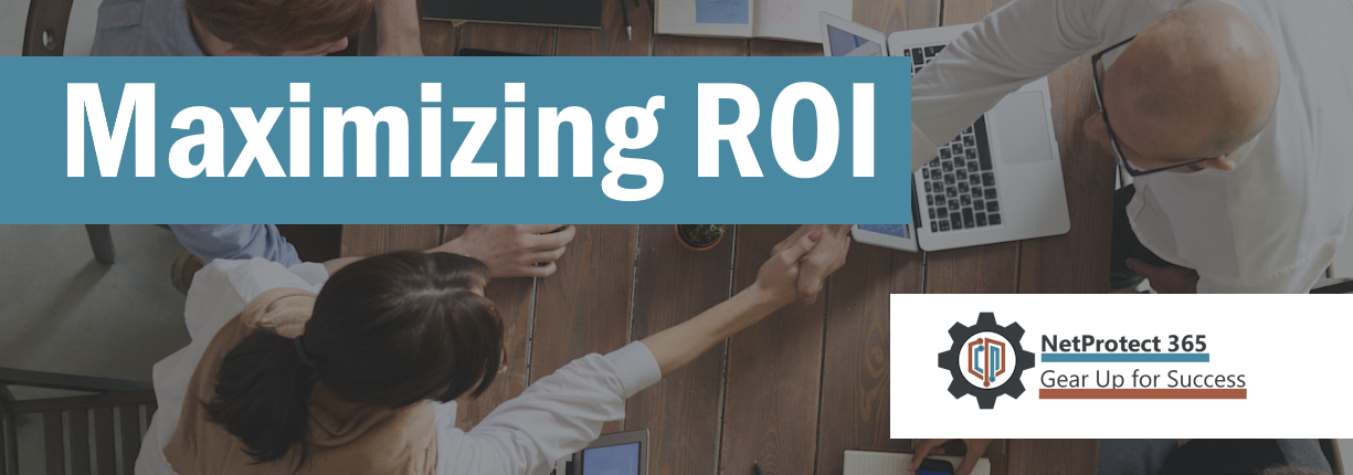 NetProtect365 | Maximizing ROI